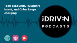 The Driven Podcast: Tesla rebounds, Hyundai’s latest, and China keeps charging