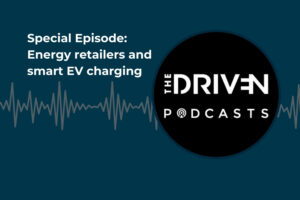 Driven Podcast special: Energy retailers and smart EV charging